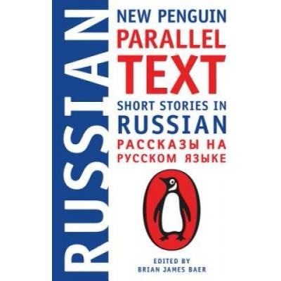 Short Stories In Russian: New Penguin Parallel Text