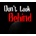 Don't Look Behind