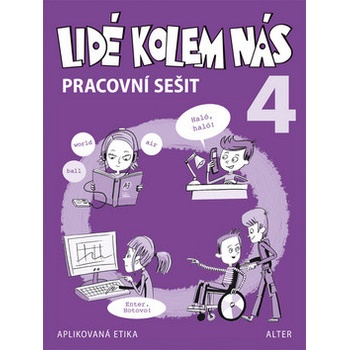 Lidé kolem nás 4 pracovní sešit Aplikovaná etika pro 4. ročník prac. sešit