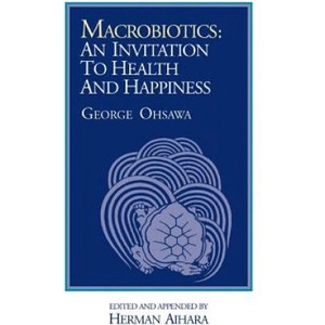 Macrobiotics: An Invitation to Health & Happiness | George Ohsawa (ISBN: 9780918860026)