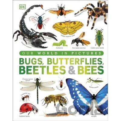 Our World in Pictures Bugs, Butterflies, Beetles and Bees - DK