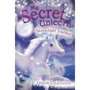 My Secret Unicorn: Moonlight Journey | Linda Chapman (2007)