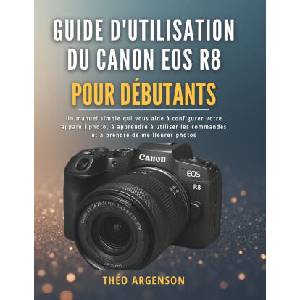 Guide d'utilisation du Canon EOS R8 pour débutants | THÉO ARGENSON (2025)