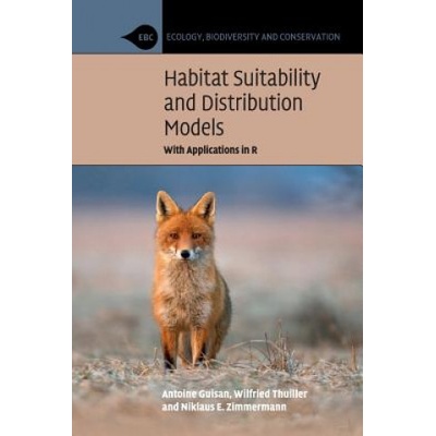 Habitat Suitability and Distribution Models | Antoine Guisan, Wilfried Thuiller, Niklaus E. Zimmermann
