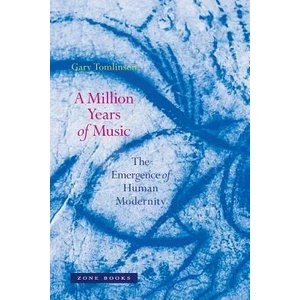 Million Years of Music | Gary (Yale University) Tomlinson (ISBN: 9781890951528)