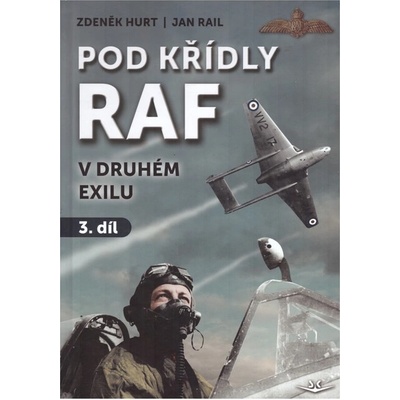 Pod křídly RAF v druhém exilu 3. díl - Zdeněk Hurt