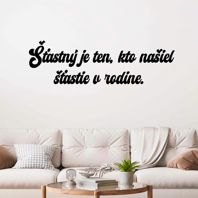 Drevený nápis na stenu - Šťastný je ten, kto našiel šťastie v rodine.