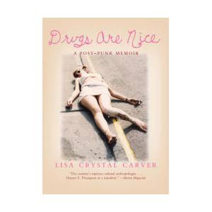 Drugs Are Nice | Lisa Crystal Carver (ISBN: 9781932360943)