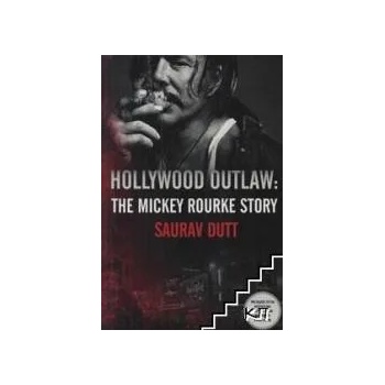 Holiwood Outlaw: The Mickey Rourke Story