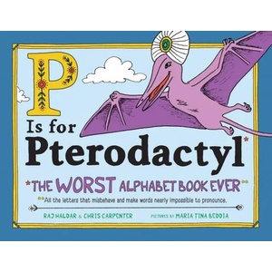 P Is for Pterodactyl | RAJ HALDAR (ISBN: 9781492674313)