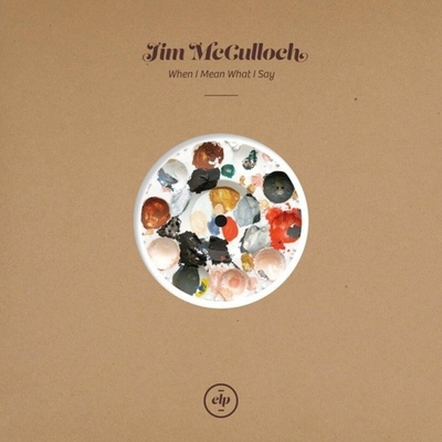 Jim McCulloch - When I Mean What I Say (Limited Edition) (LP) (5051142008626)