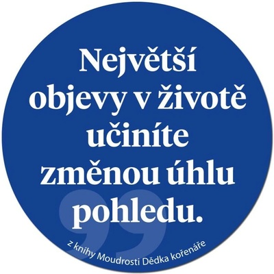 Dědek kořenář Magnetka s moudrostí Změna úhlu pohledu