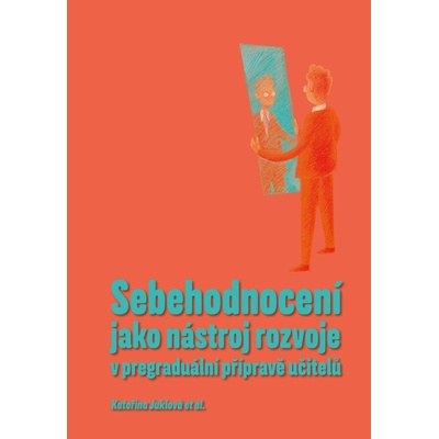 Sebehodnocení jako nástroj rozvoje v pregraduální přípravě učitelů - Kateřina Juklová