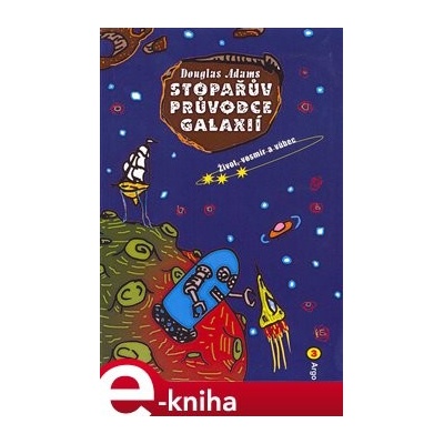 Stopařův průvodce Galaxií 3. Život, vesmír a vůbec - Douglas Adams