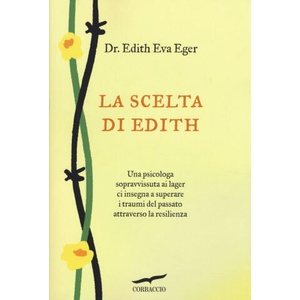 scelta di Edith | Edith Eva Eger, Esmé Schwall Weigand (ISBN: 9788867001248)