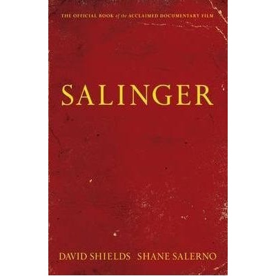 The Private War of J.D. Salinger - David Shields, Shane Salerno