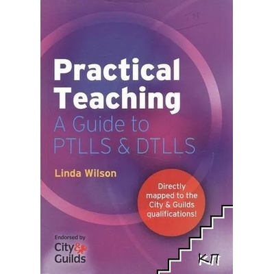 Practical Teaching: A Guide to PTLLS and DTLLS