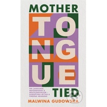 Mother Tongue Tied - Malwina Gudowska