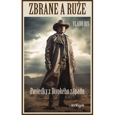 ZBRANE A RUŽE: Poviedky z Divokého západu