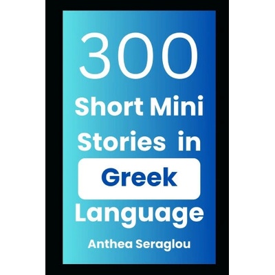 300 Greek Mini Short Stories with English Translations