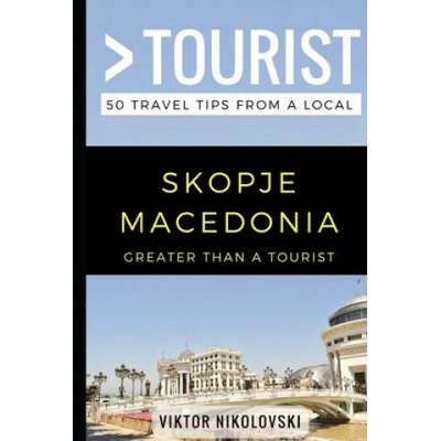 Greater Than a Tourist- Skopje Macedonia: 50 Travel Tips from a Local | Greater Than a. Tourist, Viktor Nikolovski