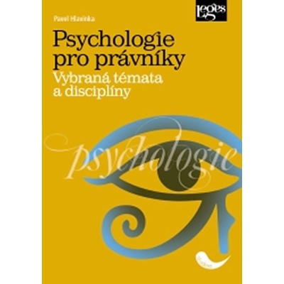 Hlavinka Pavel - Psychologie pro právníky - Vybraná témata a disciplíny