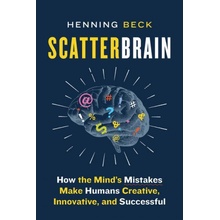 Scatterbrain: How the Mind's Mistakes Make Humans Creative, Innovative, and Successful Beck HenningPaperback