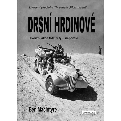 Drsní hrdinové - Diverzní akce SAS v týlu nepřítele - Ben Macintyre