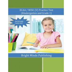 ECAA / WISC(V) Practice Test (Kindergarten & Grade 1) | Bright Minds Publishing (ISBN: 9781539365648)