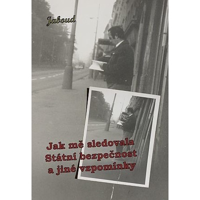 Jaboud: Jak mě sledovala Státní bezpečnost a jiné vzpomínky