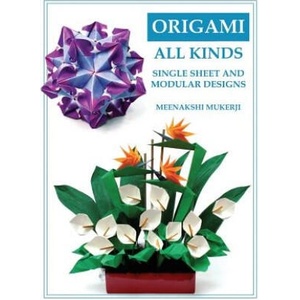 Origami All Kinds: Single Sheet and Modular Designs | Meenakshi Mukerji (ISBN: 9781545352823)