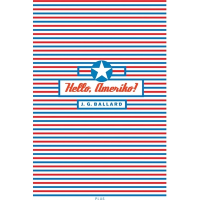 HELLO, AMERIKO! - J.G. Ballard