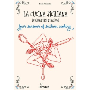 cucina siciliana in quattro stagioni. Four season of sicilian cooking. Ediz. italiana e inglese | Lucia Mazzullo (2021)