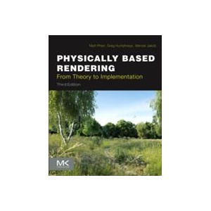Physically Based Rendering | Matt Pharr, Greg Humphreys, Wenzel Jakob (ISBN: 9780128006450)