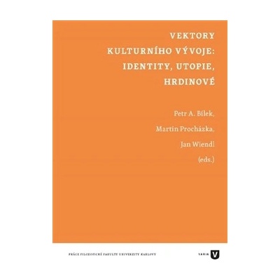 Vektory kulturního vývoje: identity, utopie, hrdinové