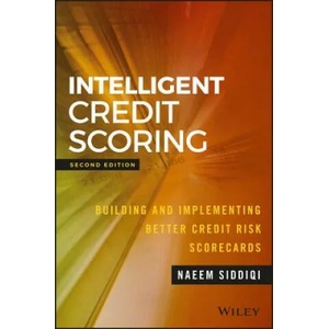 Intelligent Credit Scoring - Building and Implementing Better Credit Risk Scorecards 2e | Naeem Siddiqi (ISBN: 9781119279150)