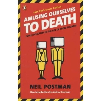 Amusing Ourselves to Death N. Postman Public Dis