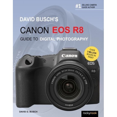 David Busch's Canon EOS R8 Guide to Digital Photography