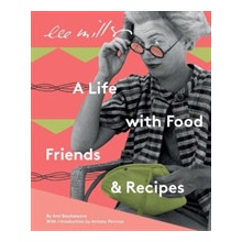 Lee Miller, A life with Food, Friends and Recipes Bouhassane Ami