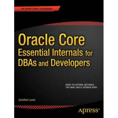 Oracle Core: Essential Internals for DBAs and Developers | Jonathan Lewis