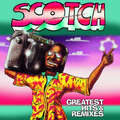 SCOTCH: GREATEST HITS & REMIXES LP