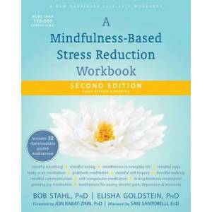 Mindfulness-Based Stress Reduction Workbook | Bob Stahl, Elisha Goldstein, Jon Kabat-Zinn (ISBN: 9781684033553)