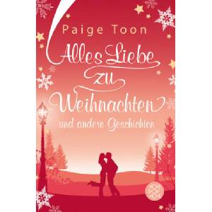 Alles Liebe zu Weihnachten und andere Geschichten | Paige Toon, Lena Kraus (ISBN: 9783596705252)