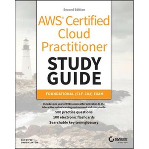AWS Certified Cloud Practitioner Study Guide: Foun dational (CLF-C02) Exam 2e | Ben Piper, David Clinton (ISBN: 9781394235636)