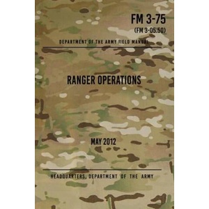 FM 3-75 Ranger Operations: May 2012 | Headquarters Department of The Army (ISBN: 9781975973889)