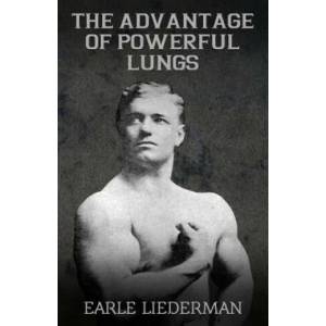 The Advantage of Powerful Lungs: (Original Version, Restored) | Earle Liederman (2011)