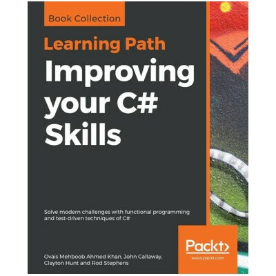 Improving your C# Skills - Rod Stephens, Clayton Hunt, Ovais Mehboob Ahmed Khan, John Callaway