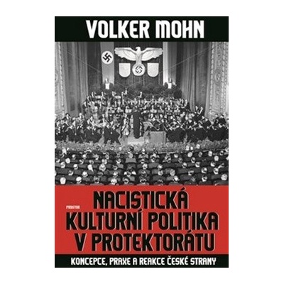 Nacistická kulturní politika v Protektorátu - Volker Mohn