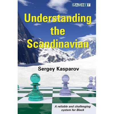 Understanding the Scandinavian Kasparov SergeyPaperback