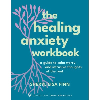 The Healing Anxiety Workbook - Sheryl Lisa Finn